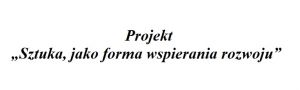 „Sztuka, jako forma wspierania rozwoju”