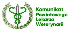 Komunikat Powiatowego Lekarza Weterynarii