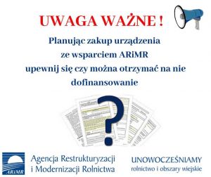 Planując zakup urządzenia ze wsparciem ARiMR upewnij się czy można otrzymać na nie dofinansowanie Planując zakup urządzenia...