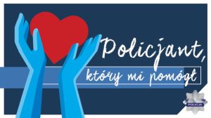 narysowane niebieskie dłonie trzymające serce i napis policjant który mi pomógł