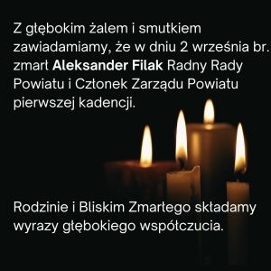 Z głębokim żalem i smutkiem zawiadamiamy, że w dniu 2 września br. zmarł Aleksander Filak Radny Rady Powiatu i Członek...