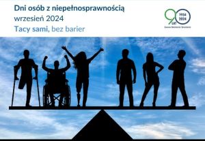 Plakat "Dni osób z niepełnosprawnością Wrzesień 2024 Tacy sami, be barier". Pod napisem po jednej stronie znajdują się...