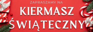 Napis na czerwonym tle "ZAPRASZAMY NA KIERMASZ ŚWIĄTECZNY", po bokach są ozdoby świąteczne.
