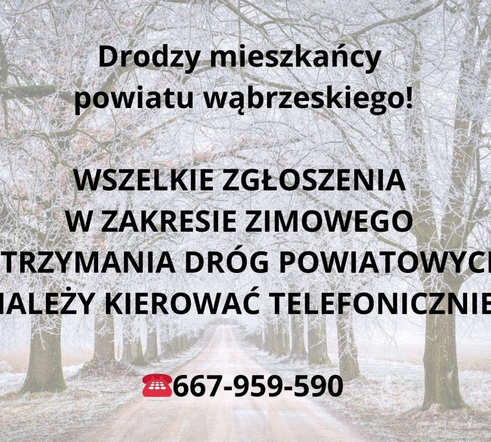 Drodzy mieszkańcy powiatu wąbrzeskiego! WSZELKIE ZGŁOSZENIA W ZAKRESIE ZIMOWEGO UTRZYMANIA DRÓG POWIATOWYCH NALEŻY KIEROWAĆ...