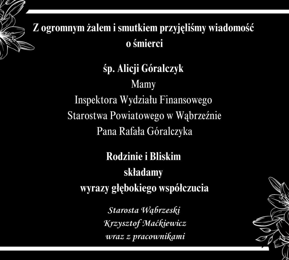 Z ogromnym żalem i smutkiem przyjęliśmy wiadomość o śmierci śp. Alicji Góralczyk Mamy Inspektora Wydziału Finansowego...