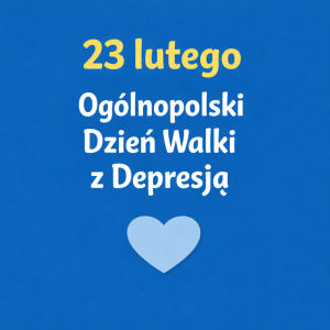 Napis na niebieskim tle: 23 lutego Ogólnopolski Dzień Walki z Depresją, pod napisem błękitne serce