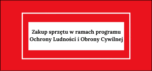 Zakupy w ramach Programu Ochrony Ludności i Obrony Cywilnej