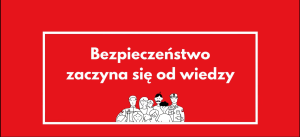 Bezpieczeństwo zaczyna się od wiedzy