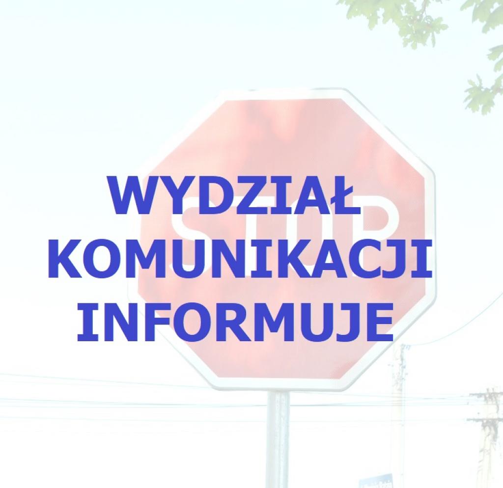 WYDZIAŁ KOMUNIKACJI INFORMUJE