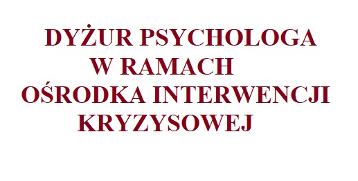 DYŻUR PSYCHOLOGA W RAMACH OŚRODKA INTERWENCJI KRYZYSOWEJ