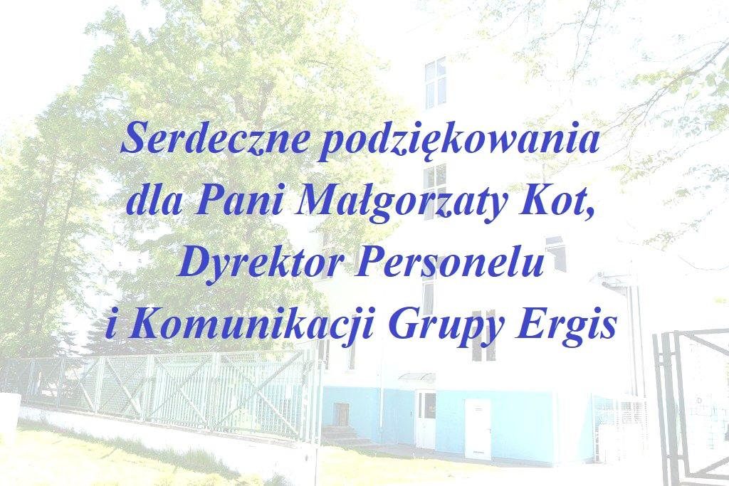 Serdeczne podziękowania dla Pani Małgorzaty Kot, Dyrektor Personelu i Komunikacji Grupy Ergis