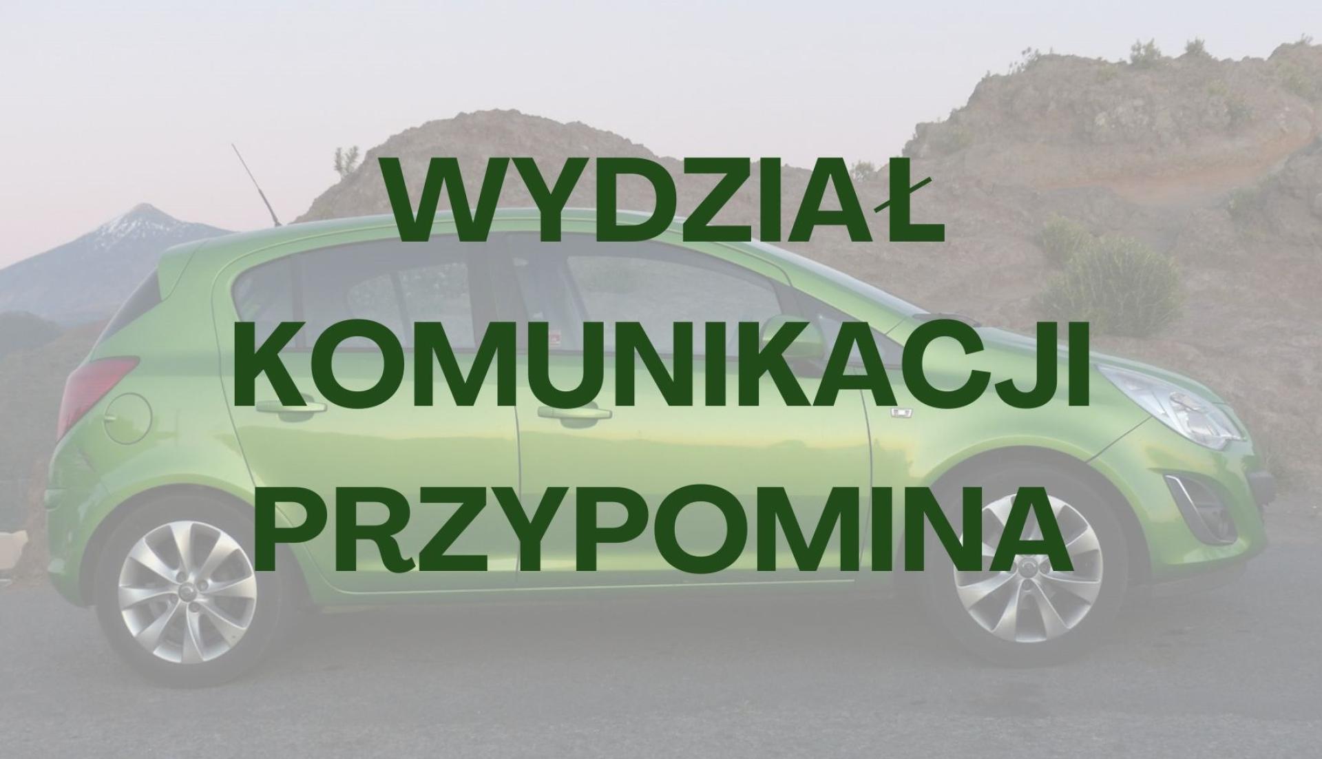 Właściciele pojazdów! Pamiętajcie o złożeniu wniosku o rejestrację pojazdu!
