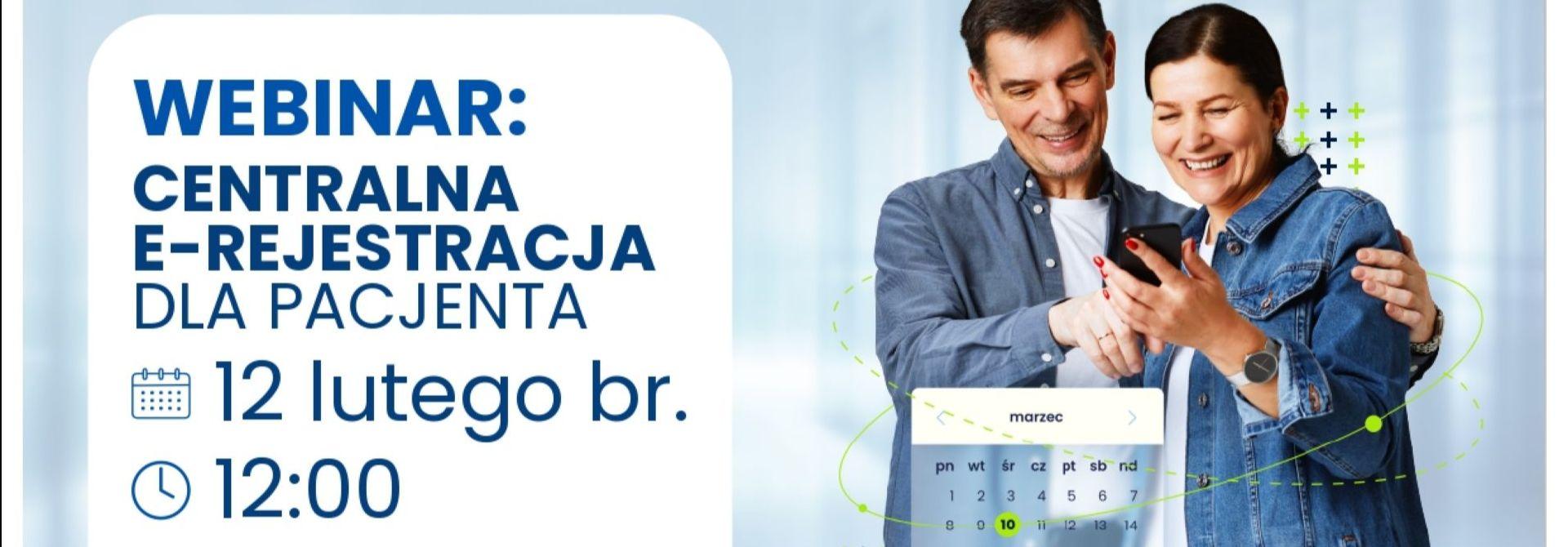 Bezpłatny webinar dla Pacjentów – Centralna e-rejestracja (12 lutego 2026 r.)